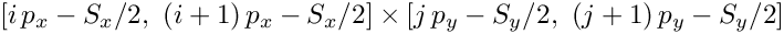 $ [i\,p_x - S_x/2,\ (i+1)\,p_x - S_x/2] \times
[j\,p_y - S_y/2,\ (j+1)\,p_y - S_y/2] $