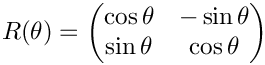 \[ R(\theta) = \begin{pmatrix} \cos\theta & -\sin\theta \\ \sin\theta & \cos\theta \end{pmatrix} \]