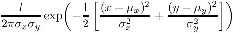 $ \dfrac{I}{2\pi\sigma_x\sigma_y}
    \exp\!\left(-\dfrac12\left[\dfrac{(x-\mu_x)^2}{\sigma_x^2}
    +\dfrac{(y-\mu_y)^2}{\sigma_y^2}\right]\right) $