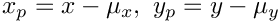 $ x_p = x-\mu_x,\ y_p = y-\mu_y $