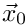 $ \vec{x}_0 $