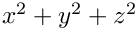 $ x^2+y^2+z^2 $